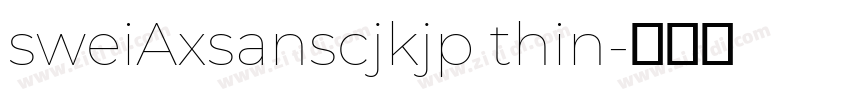 sweiAxsanscjkjp thin字体转换